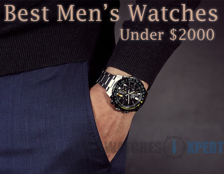 Best Men's Watches Under $2000 - 2020's 